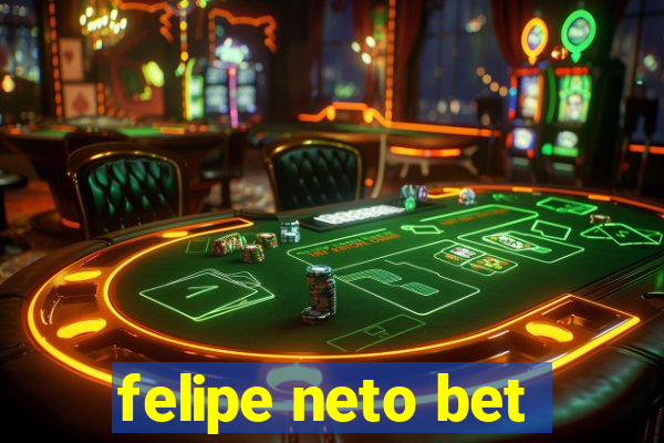 felipe neto bet